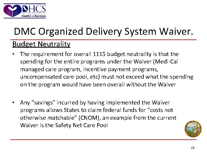 DMC Organized Delivery System Waiver 14 Budget Neutrality • The requirement for overall 1115