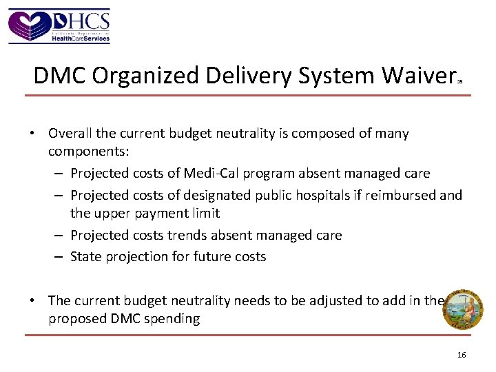 DMC Organized Delivery System Waiver 15 • Overall the current budget neutrality is composed