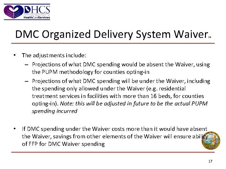 DMC Organized Delivery System Waiver 16 • The adjustments include: – Projections of what