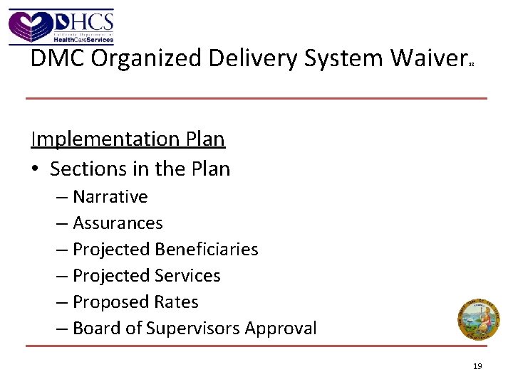 DMC Organized Delivery System Waiver 18 Implementation Plan • Sections in the Plan –