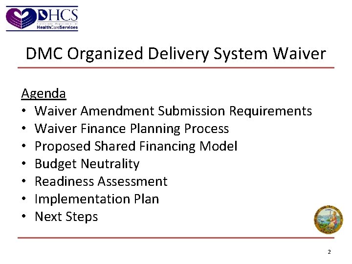 DMC Organized Delivery System Waiver Agenda • Waiver Amendment Submission Requirements • Waiver Finance