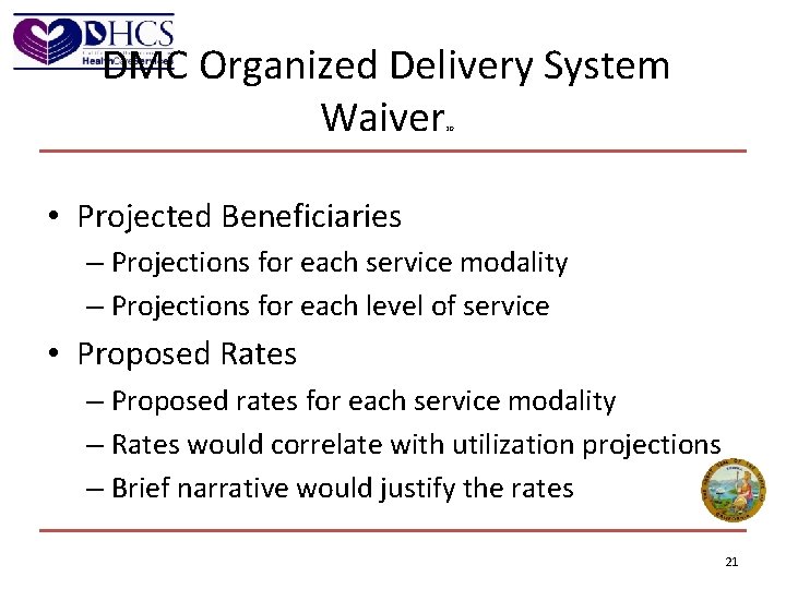 DMC Organized Delivery System Waiver 20 • Projected Beneficiaries – Projections for each service