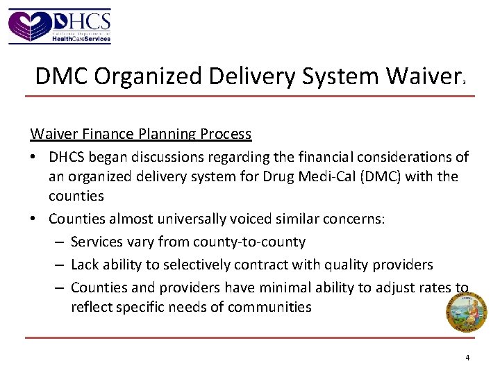 DMC Organized Delivery System Waiver 3 Waiver Finance Planning Process • DHCS began discussions