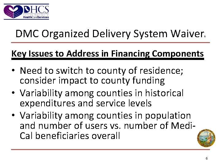 DMC Organized Delivery System Waiver 5 Key Issues to Address in Financing Components •