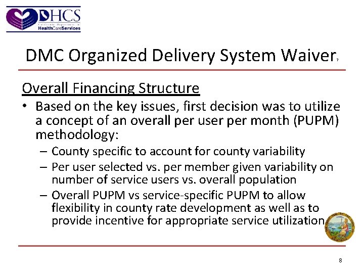DMC Organized Delivery System Waiver 7 Overall Financing Structure • Based on the key