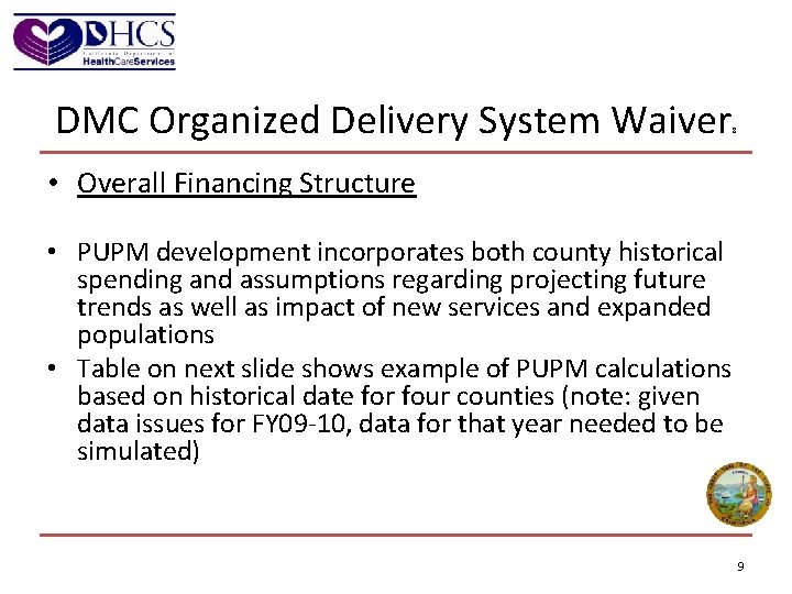 DMC Organized Delivery System Waiver 8 • Overall Financing Structure • PUPM development incorporates