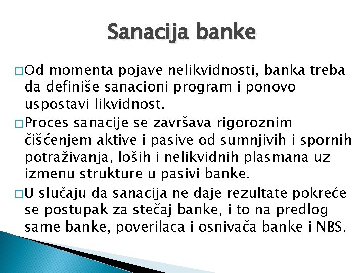 Sanacija banke � Od momenta pojave nelikvidnosti, banka treba da definiše sanacioni program i
