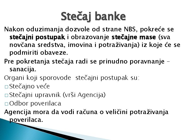 Stečaj banke Nakon oduzimanja dozvole od strane NBS, pokreće se stečajni postupak i obrazovanje
