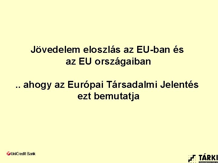 Jövedelem eloszlás az EU-ban és az EU országaiban. . ahogy az Európai Társadalmi Jelentés