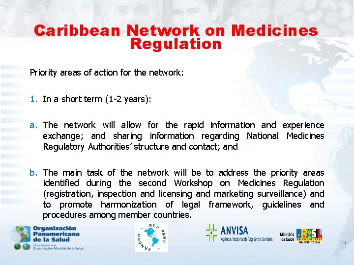 Caribbean Network on Medicines Regulation Priority areas of action for the network: 1. In
