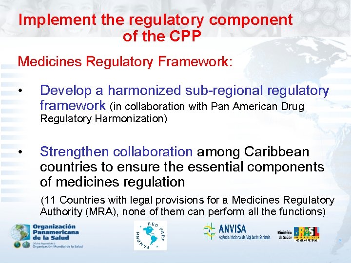 Implement the regulatory component of the CPP Medicines Regulatory Framework: • Develop a harmonized