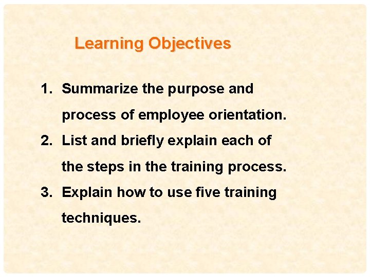 Learning Objectives 1. Summarize the purpose and process of employee orientation. 42. List and