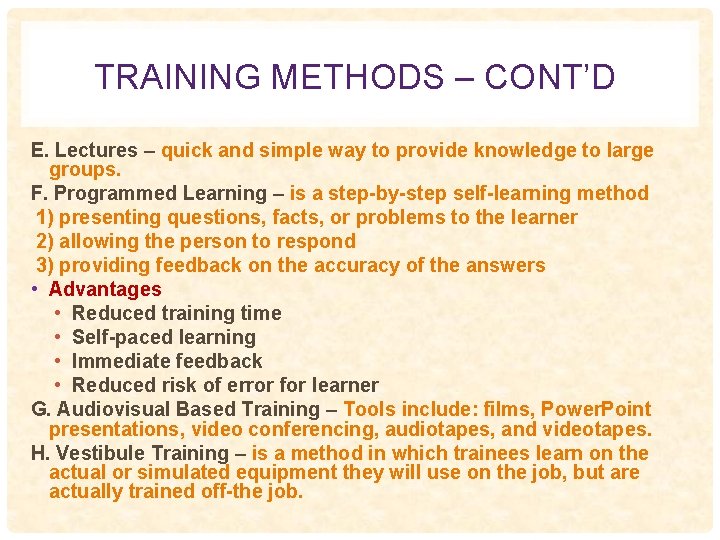 TRAINING METHODS – CONT’D E. Lectures – quick and simple way to provide knowledge