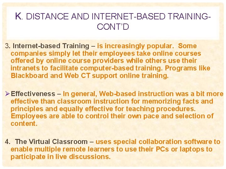 K. DISTANCE AND INTERNET-BASED TRAININGCONT’D 3. Internet-based Training – is increasingly popular. Some companies