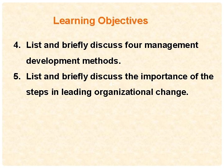 Learning Objectives 4. List and briefly discuss four management development methods. 5. List and