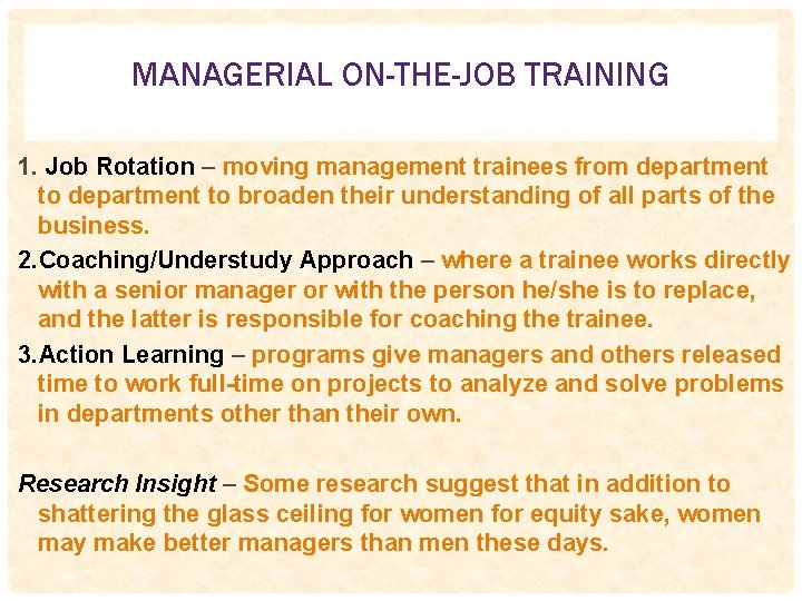 MANAGERIAL ON-THE-JOB TRAINING 1. Job Rotation – moving management trainees from department to broaden