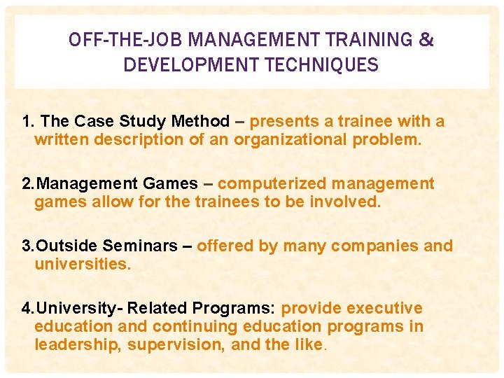 OFF-THE-JOB MANAGEMENT TRAINING & DEVELOPMENT TECHNIQUES 1. The Case Study Method – presents a
