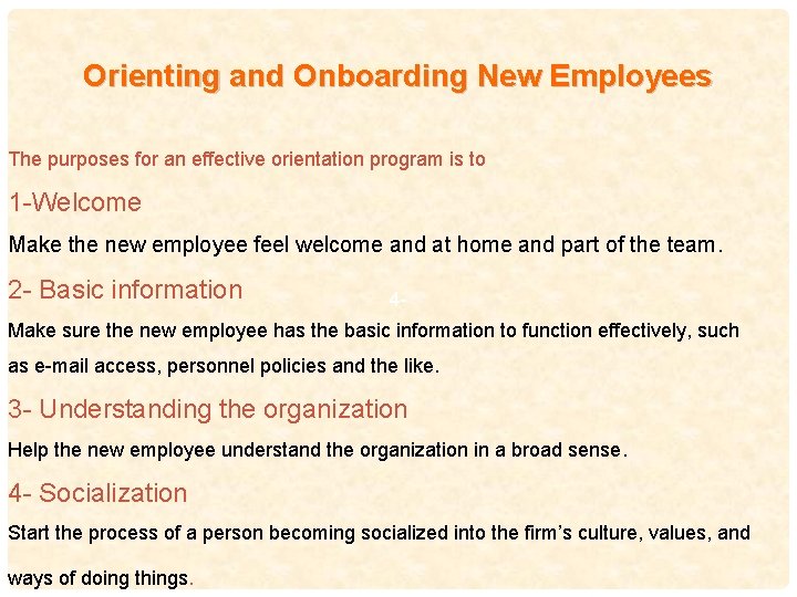 Orienting and Onboarding New Employees The purposes for an effective orientation program is to