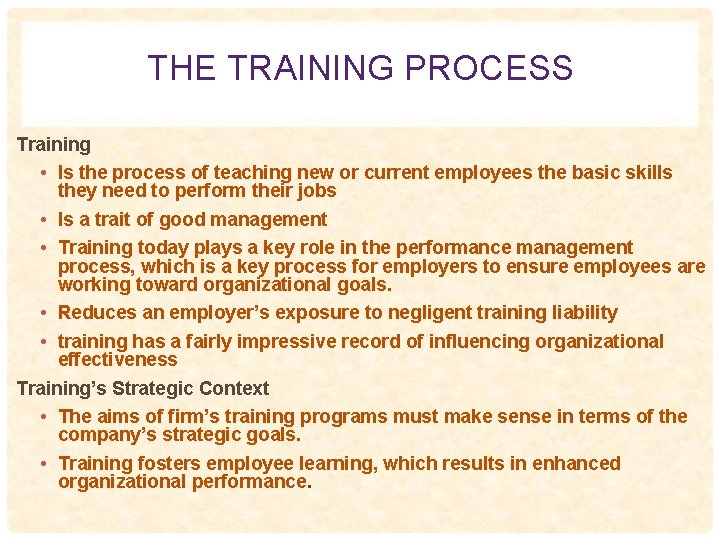 THE TRAINING PROCESS Training • Is the process of teaching new or current employees