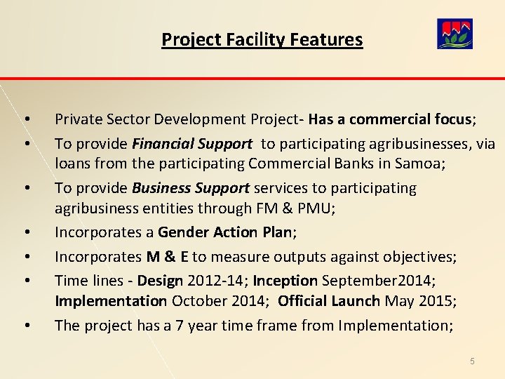 Project Facility Features • • Private Sector Development Project- Has a commercial focus; To