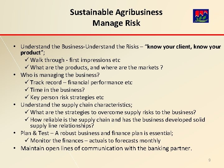 Sustainable Agribusiness Manage Risk • Understand the Business-Understand the Risks – “know your client,