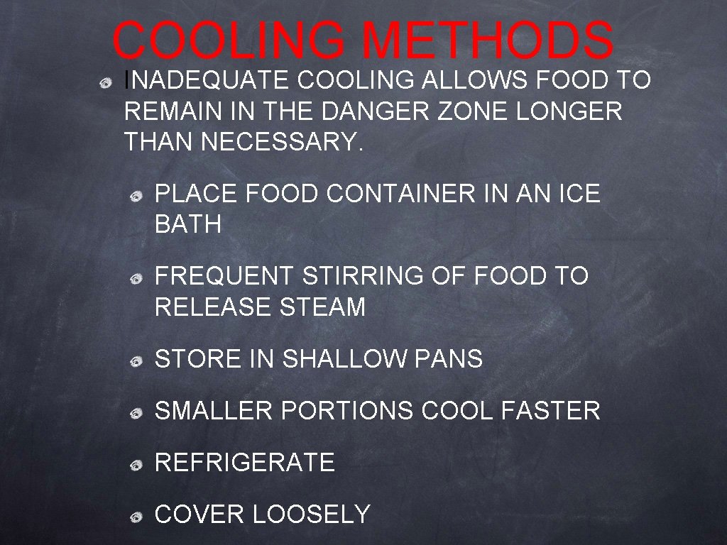 COOLING METHODS INADEQUATE COOLING ALLOWS FOOD TO REMAIN IN THE DANGER ZONE LONGER THAN COOLING METHODS INADEQUATE COOLING ALLOWS FOOD TO REMAIN IN THE DANGER ZONE LONGER THAN