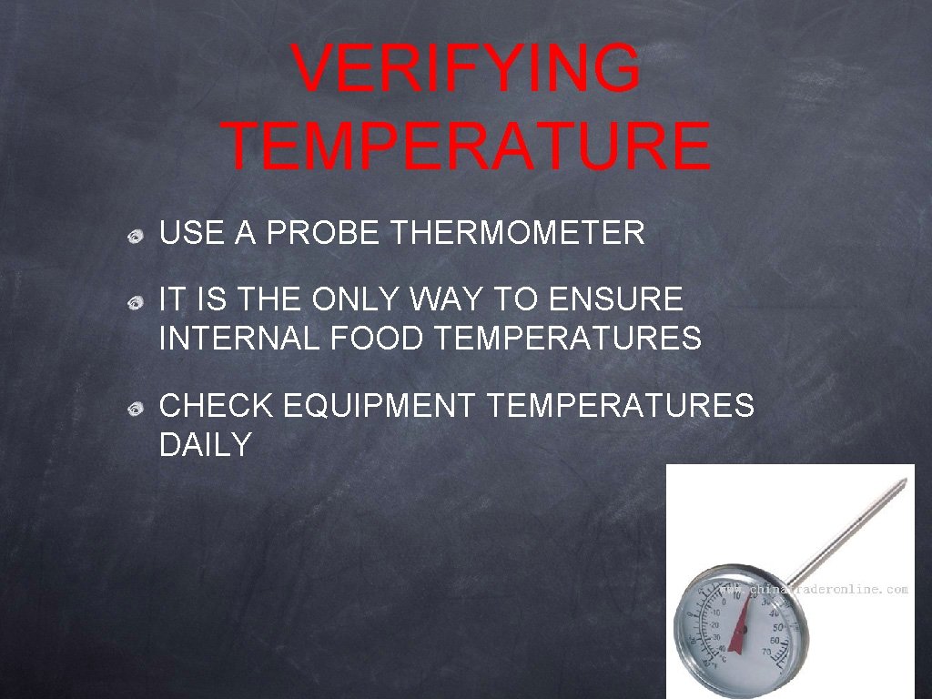 VERIFYING TEMPERATURE USE A PROBE THERMOMETER IT IS THE ONLY WAY TO ENSURE INTERNAL VERIFYING TEMPERATURE USE A PROBE THERMOMETER IT IS THE ONLY WAY TO ENSURE INTERNAL