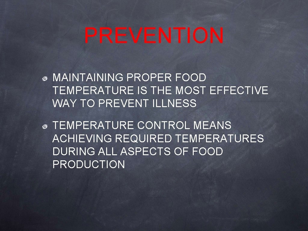PREVENTION MAINTAINING PROPER FOOD TEMPERATURE IS THE MOST EFFECTIVE WAY TO PREVENT ILLNESS TEMPERATURE PREVENTION MAINTAINING PROPER FOOD TEMPERATURE IS THE MOST EFFECTIVE WAY TO PREVENT ILLNESS TEMPERATURE