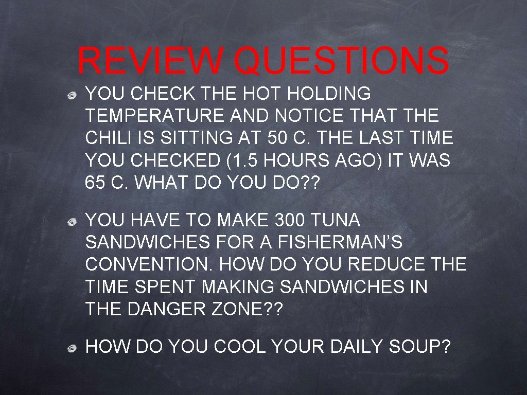 REVIEW QUESTIONS YOU CHECK THE HOT HOLDING TEMPERATURE AND NOTICE THAT THE CHILI IS REVIEW QUESTIONS YOU CHECK THE HOT HOLDING TEMPERATURE AND NOTICE THAT THE CHILI IS