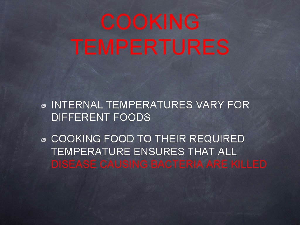 COOKING TEMPERTURES INTERNAL TEMPERATURES VARY FOR DIFFERENT FOODS COOKING FOOD TO THEIR REQUIRED TEMPERATURE COOKING TEMPERTURES INTERNAL TEMPERATURES VARY FOR DIFFERENT FOODS COOKING FOOD TO THEIR REQUIRED TEMPERATURE