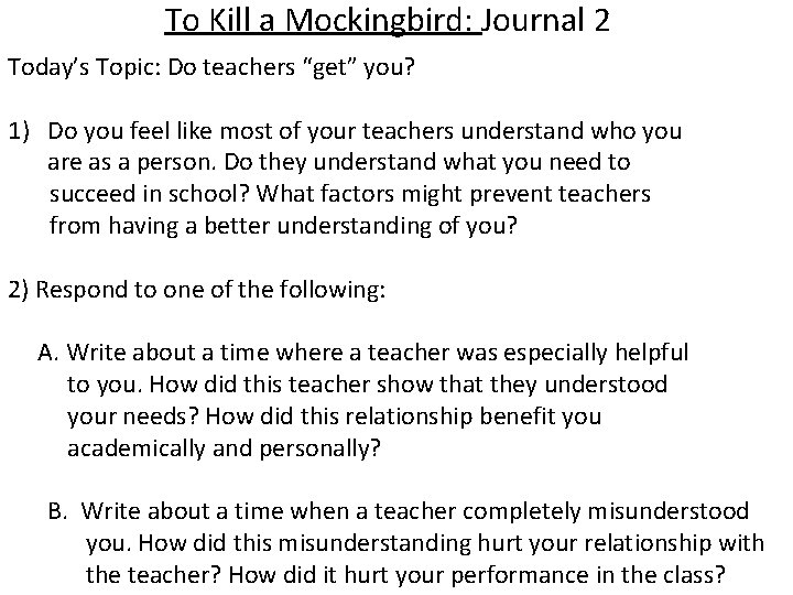 To Kill a Mockingbird: Journal 2 Today’s Topic: Do teachers “get” you? 1) Do