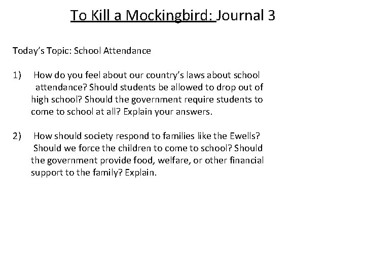 To Kill a Mockingbird: Journal 3 Today’s Topic: School Attendance 1) How do you