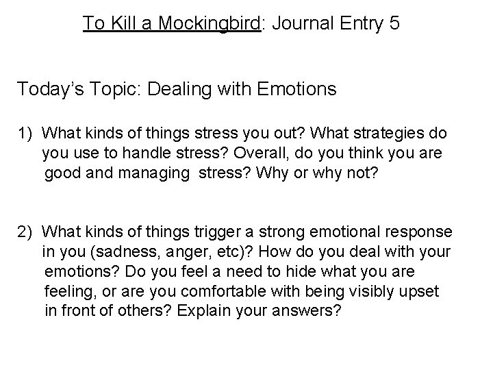 To Kill a Mockingbird: Journal Entry 5 Today’s Topic: Dealing with Emotions 1) What