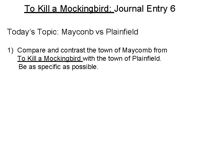 To Kill a Mockingbird: Journal Entry 6 Today’s Topic: Mayconb vs Plainfield 1) Compare