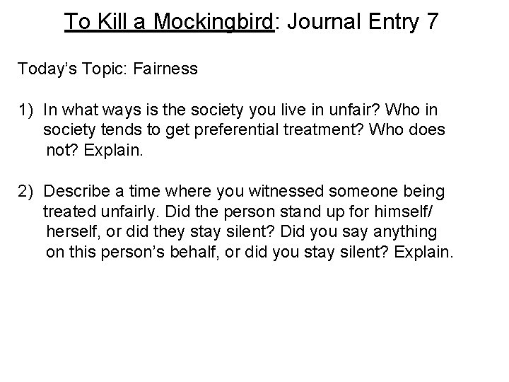 To Kill a Mockingbird: Journal Entry 7 Today’s Topic: Fairness 1) In what ways