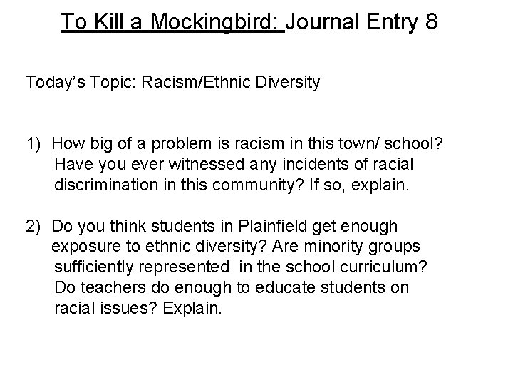 To Kill a Mockingbird: Journal Entry 8 Today’s Topic: Racism/Ethnic Diversity 1) How big