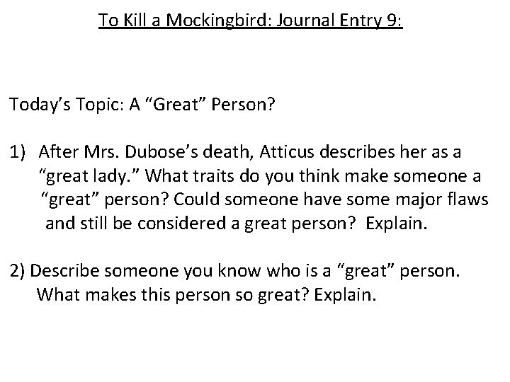 To Kill a Mockingbird: Journal Entry 9: Today’s Topic: A “Great” Person? 1) After