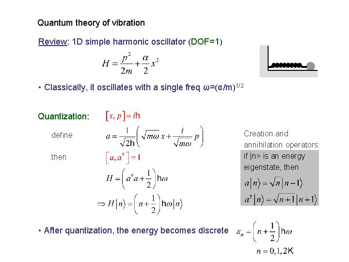 Quantum theory of vibration Review: 1 D simple harmonic oscillator (DOF=1) • Classically, it