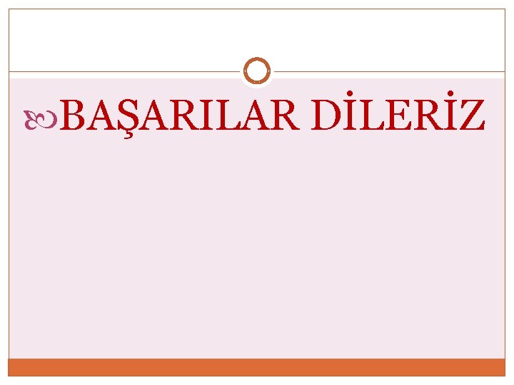  BAŞARILAR DİLERİZ 