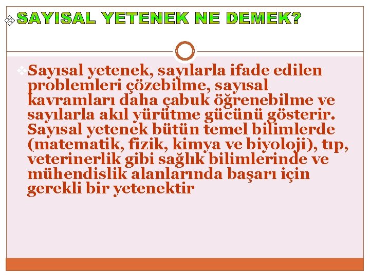 v v. Sayısal yetenek, sayılarla ifade edilen problemleri çözebilme, sayısal kavramları daha çabuk öğrenebilme