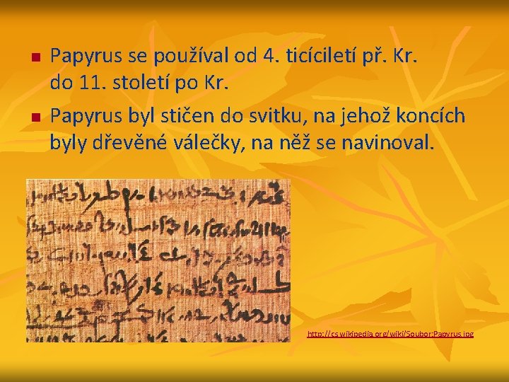 n n Papyrus se používal od 4. ticíciletí př. Kr. do 11. století po