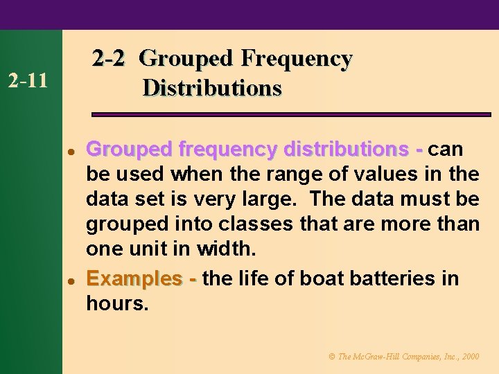 2 -2 Grouped Frequency Distributions 2 -11 l l Grouped frequency distributions - can