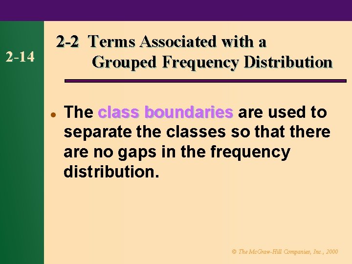 2 -14 2 -2 Terms Associated with a Grouped Frequency Distribution l The class