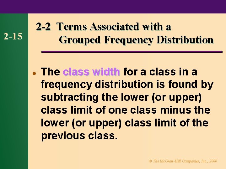 2 -15 2 -2 Terms Associated with a Grouped Frequency Distribution l The class