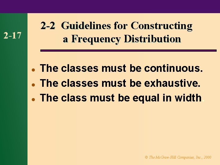 2 -2 Guidelines for Constructing a Frequency Distribution 2 -17 l l l The
