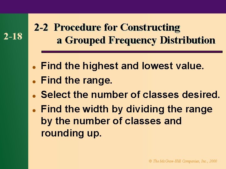 2 -18 2 -2 Procedure for Constructing a Grouped Frequency Distribution l l Find