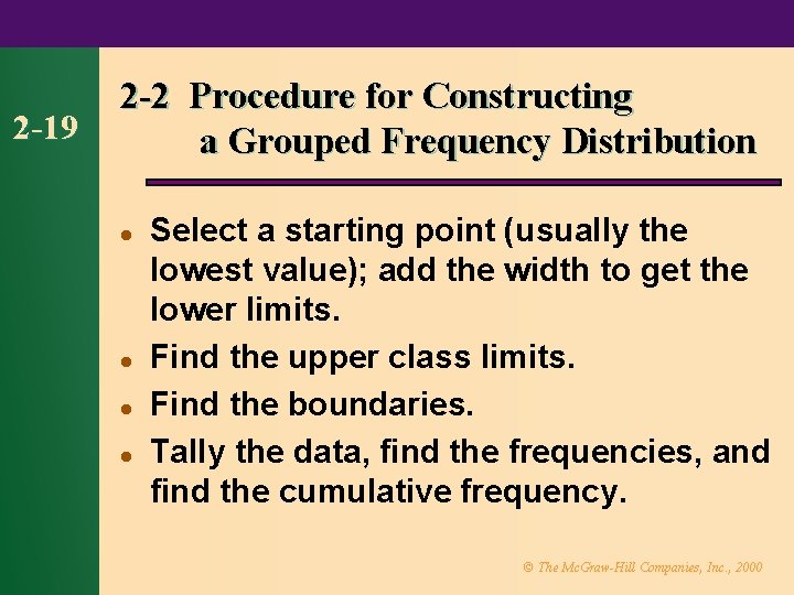 2 -19 2 -2 Procedure for Constructing a Grouped Frequency Distribution l l Select