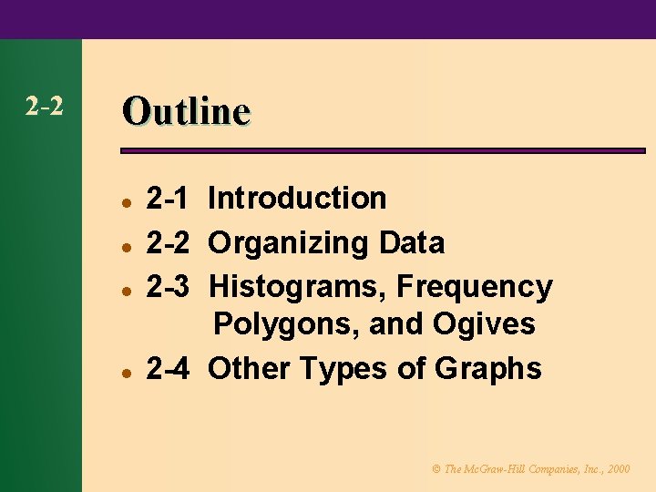 2 -2 Outline l l 2 -1 Introduction 2 -2 Organizing Data 2 -3