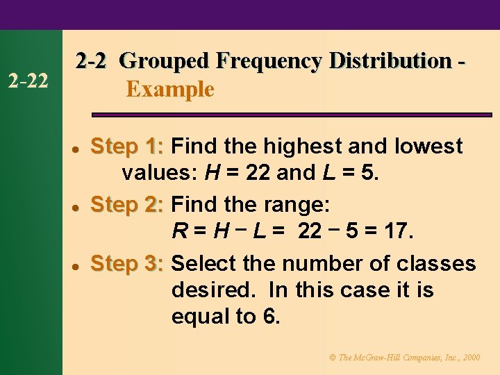 2 -22 2 -2 Grouped Frequency Distribution Example l l l Step 1: Find
