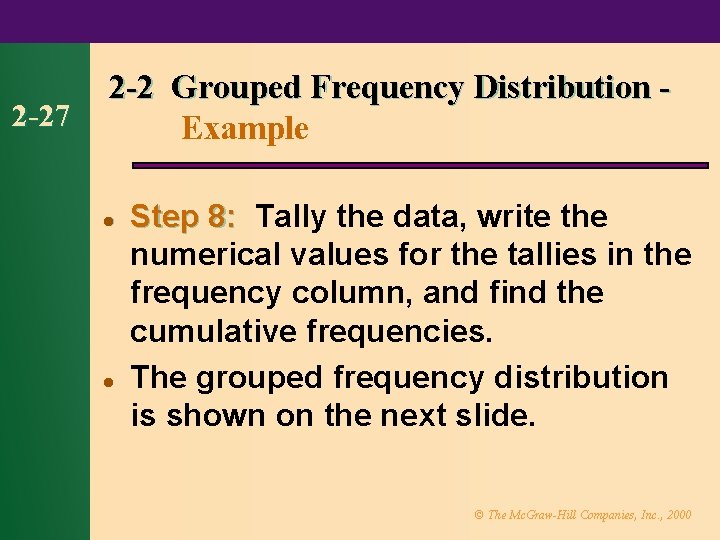 2 -27 2 -2 Grouped Frequency Distribution Example l l Step 8: Tally the